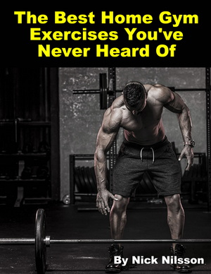 The Best Home Gym Exercises You've Never Heard Of